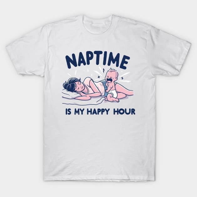 "Naptime is My Happy hour" Funny Parenting T-Shirt by SimpliPrinter